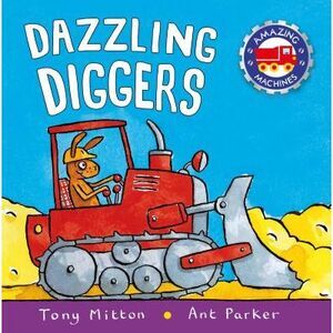 Dazzling Diggers -- Tony Mitton